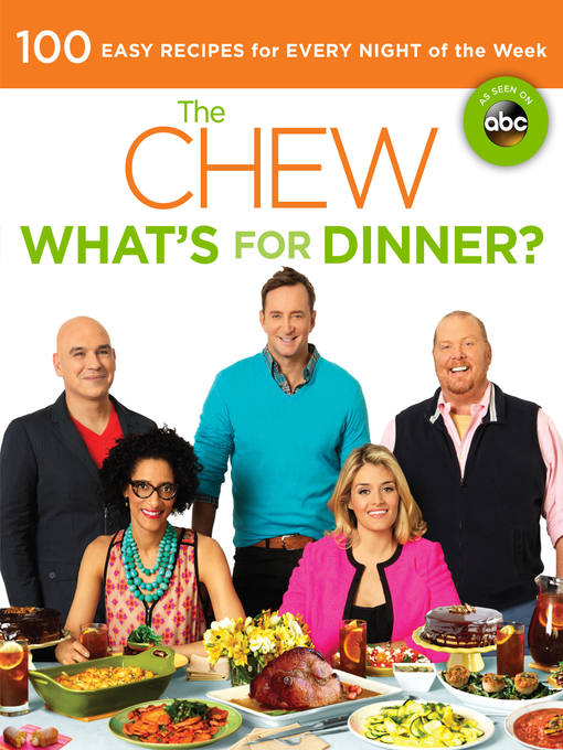 Title details for What's for Dinner?: 100 Easy Recipes for Every Night of the Week by The Chew - Wait list